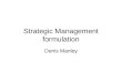 Strategic Management formulation Denis Manley. The Organisation