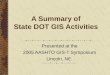 A Summary of State DOT GIS Activities Presented at the 2005 AASHTO GIS-T Symposium Lincoln, NE