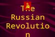 The Russian Revolution. “I shall maintain the principle of autocracy just as firmly and unflinchingly as it was preserved by my unforgettable dead father.”