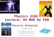 Electric Potential II Physics 2102 Jonathan Dowling Physics 2102 Lecture: 09 MON 02 FEB Ch24.6-10