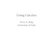 Using Calculus Terry A. Ring University of Utah. Mathematical Tools Algebra Geometry Calculus Imaginary Numbers Differential Equations –Series Solutions