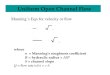 Uniform Open Channel Flow Manning’s Eqn for velocity or flow where n = Manning’s roughness coefficient R = hydraulic radius = A/P S = channel slope Q =