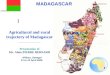I Agricultural and rural trajectory of Madagascar ___________ Presentation of Mr. Alain PIERRE BERNARD M’Bour, Senegal 11 to 13 April 2006 MADAGASCAR