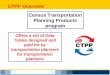 CTPP Overview Census Transportation Planning Products program Offers a set of Data Tables designed and paid for by transportation planners for transportation