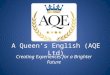 A Queen’s English (AQE Ltd) Creating Experiences for a Brighter Future