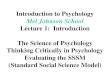 Introduction to Psychology Mel Johnson School Lecture 1: Introduction The Science of Psychology Thinking Critically in Psychology Evaluating the SSSM (Standard