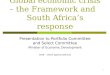 1 Global economic crisis – the Framework and South Africa’s response Presentation to Portfolio Committee and Select Committee Minister of Economic Development