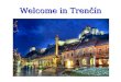 Welcome in Trenčín. This is our tour (follow the bus) 4 3 56 7 8 2
