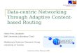 Data-centric Networking Through Adaptive Content-based Routing Hans-Arno Jacobsen Bell University Laboratory Chair Middleware Systems Research Group University