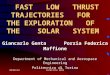 FAST LOW THRUST TRAJECTORIES FOR THE EXPLORATION OF THE SOLAR SYSTEM Giancarlo Genta Porzia Federica Maffione Department of Mechanical and Aerospace Engineering