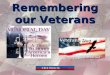 Remembering our Veterans Click Here to Begin Click Here to Begin