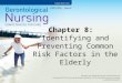 Chapter 8: Identifying and Preventing Common Risk Factors in the Elderly