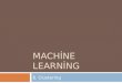 MACHINE LEARNING 8. Clustering. Motivation Based on E ALPAYDIN 2004 Introduction to Machine Learning © The MIT Press (V1.1) 2  Classification problem: