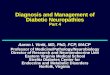 Diagnosis and Management of Diabetic Neuropathies Part 4 Aaron I. Vinik, MD, PhD, FCP, MACP Professor of Medicine/Pathology/Neurobiology Director of Research