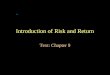 Introduction of Risk and Return Text: Chapter 9. Introduction to Risk and Return Common stocks 13.0% 9.2% 20.3% Small-company stocks 17.7 13.9 33.9 Long-term