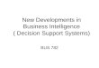 New Developments in Business Intelligence ( Decision Support Systems) BUS 782