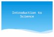 Introduction to Science. The Scientific Method – a systematic approach to solving a problem The Way Science Works