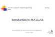Introduction to MATLAB 58:110 Computer-Aided Engineering Spring 2005 Department of Mechanical and industrial engineering January 2005