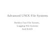 Advanced UNIX File Systems Berkley Fast File System, Logging File Systems And RAID