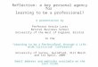 Reflection: a key personal agency for learning to be a professional? A presentation by Professor Ursula Lucas Bristol Business School University of the