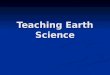 Teaching Earth Science. Earth Science Resources FOSS Web FOSS Web FOSS Web FOSS Web FOSS Earth Materials FOSS Earth Materials FOSS Earth Materials FOSS