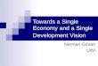 Towards a Single Economy and a Single Development Vision Norman Girvan UWI