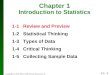 1.1 - 1 Copyright © 2010, 2007, 2004 Pearson Education, Inc. Chapter 1 Introduction to Statistics 1-1Review and Preview 1-2Statistical Thinking 1-3Types