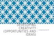 DEVELOPING CREATIVITY (OPPORTUNITIES AND IDEAS) Entrepreneurship 30