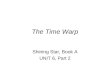 The Time Warp Shining Star, Book A UNIT 6, Part 2