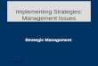 Dr. Sayed Elsayed Implementing Strategies: Management Issues Strategic Management