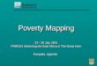 Poverty Mapping 23 - 26 July 2001 PARIS21 Workshop for East Africa & The Great Horn Kampala, Uganda