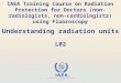 Understanding radiation units L02 IAEA Training Course on Radiation Protection for Doctors (non-radiologists, non-cardiologists) using Fluoroscopy