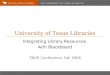 University of Texas Libraries Integrating Library Resources with Blackboard TBUG Conference, Fall 2006
