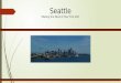 Seattle Making the Most of Your First Port. Seattle With Kodiak West Travel