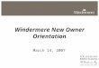 Windermere New Owner Orientation March 14, 2007. Bill Feldman Executive VP Affiliate Development bfeldman@windermere.com 206/605-5942 Chip Painter VP