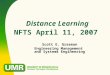 Distance Learning NFTS April 11, 2007 Scott E. Grasman Engineering Management and Systems Engineering