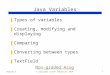 Chapter 5© copyright Janson Industries 20141 Java Variables ▮ Types of variables ▮ Creating, modifying and displaying ▮ Comparing ▮ Converting between