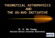 THEORETICAL ASTROPHYSICS AND THE US-NVO INITIATIVE D. S. De Young National Optical Astronomy Observatory