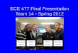 ECE 477 Final Presentation Team 14  Spring 2012