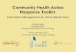 Community Health Active Response Toolkit Information Management for Home-Based Care Timothy Heidel heidel@mit.edu Massachusetts Institute of Technology