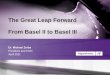 The Great Leap Forward From Basel II to Basel III Dr. Michael Zerbs President and COO April 2011