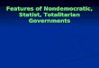 Features of Nondemocratic, Statist, Totalitarian Governments