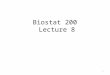 Biostat 200 Lecture 8 1. The test statistics follow a theoretical distribution (t stat follows the t distribution, F statistic follows the F distribution,