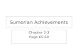 Sumerian Achievements Chapter 3-3 Page 65-69. Homework Check Note Card Write a paragraph (4-5 sentences) explaining how Sumerian achievements have affected