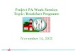 Project PA  Project PA Work Session Topic: Breakfast Programs November 14, 2002