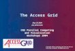 The Access Grid May 25 2004 Jon Johansson CNS Parallel Computing and Visualization Workshops 2004