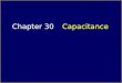 Chapter 30 Capacitance. Capacitors A device that stores charge (and then energy in electrostatic field) is called a capacitor. A cup can store water charge
