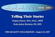THE QUALITY COLLOQUIUM - August 22, 2007 Telling Their Stories Sanjaya Kumar, M.D., M.Sc., MPH Karin Janine Berntsen, RN, BSN Telling Their Stories Sanjaya