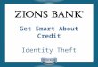 Get Smart About Credit Identity Theft. Current Statistics Between January and December 2006, the Federal Trade Commission received more than 670,000 consumer
