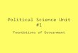 Political Science Unit #1 Foundations of Government